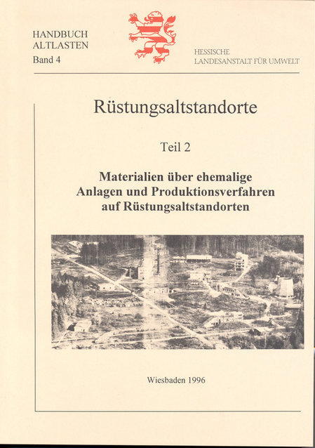 Materialien über ehemalige Anlagen und Produktionsverfahren auf Rüstungsaltstandorten