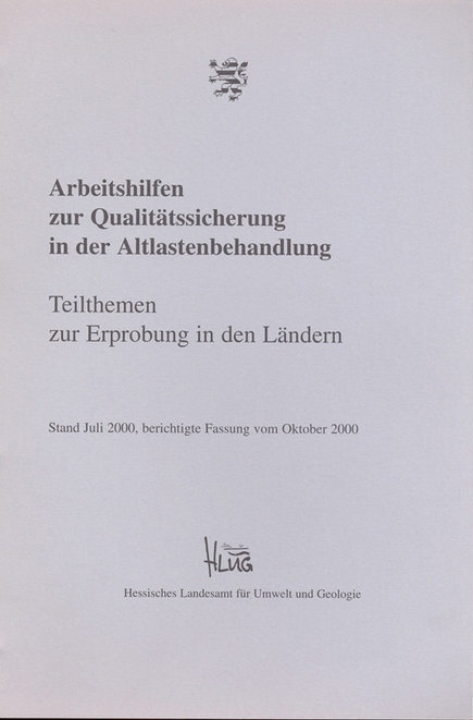 Arbeitshilfen zur Qualitätssicherung in der Altlastenbehandlung : Teilthemen zur Erprobung in den Ländern.